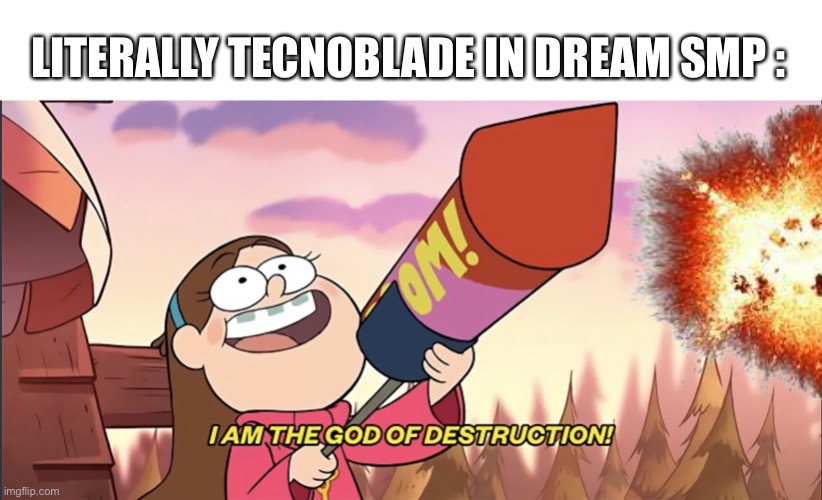 The god of destruction….. | LITERALLY TECNOBLADE IN DREAM SMP : | image tagged in i am the god of destruction | made w/ Imgflip meme maker