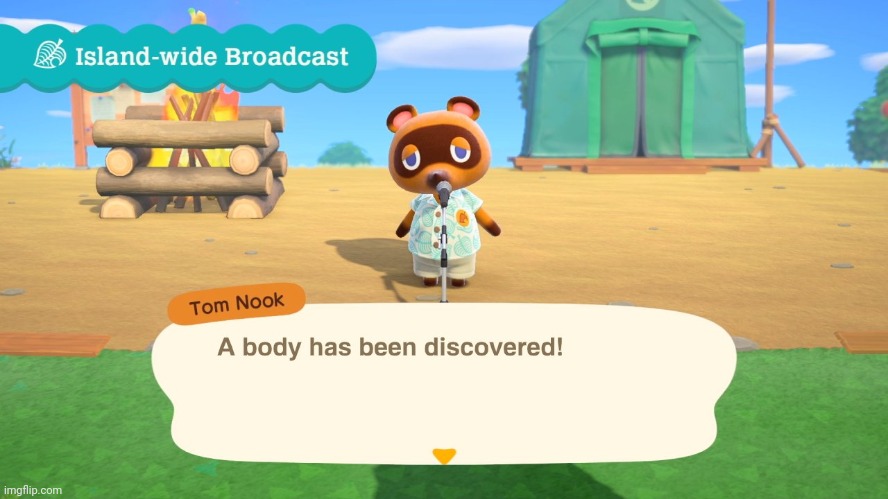When Animal Crossing becomes a murder mystery! | image tagged in a body has been discovered | made w/ Imgflip meme maker