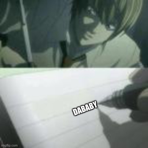 The only way to cleanse the world of sin | DABABY | image tagged in dababy,death note,pencil,memes,funny,funny memes | made w/ Imgflip meme maker