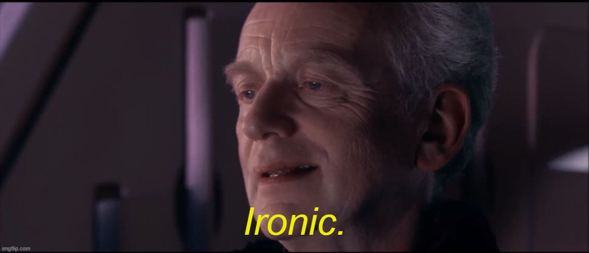 Palpatine Ironic  | Ironic. | image tagged in palpatine ironic | made w/ Imgflip meme maker