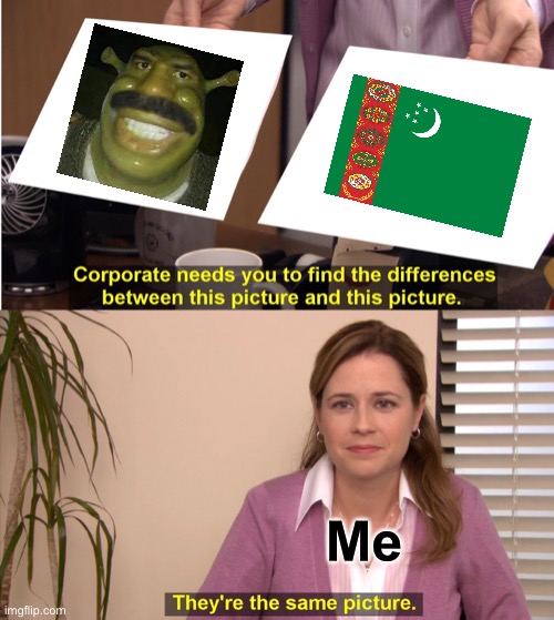 They’re the same | Me | image tagged in memes,they're the same picture | made w/ Imgflip meme maker