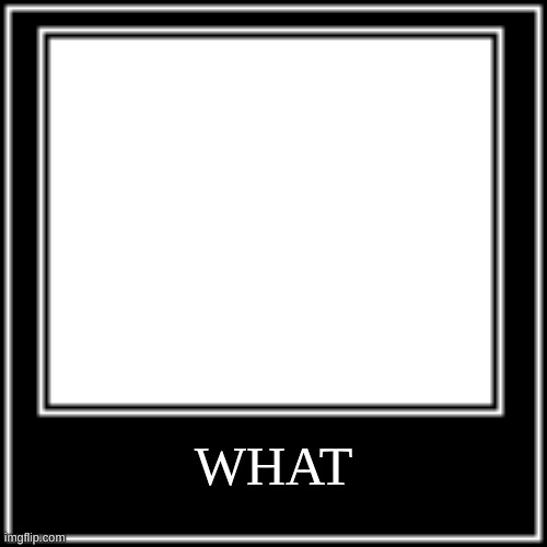 WHAT HOW | WHAT | image tagged in what how | made w/ Imgflip meme maker