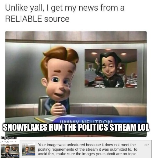 SNOWFLAKES RUN THE POLITICS STREAM LOL | made w/ Imgflip meme maker