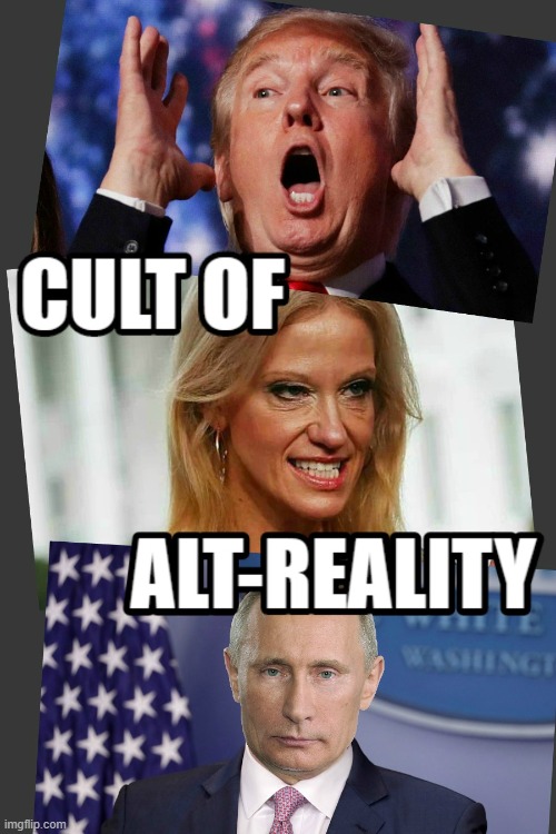 CULT OF ALT-REALITY! | image tagged in cult,alternative facts,alt right,alternate reality,propaganda,sounds like communist propaganda | made w/ Imgflip meme maker