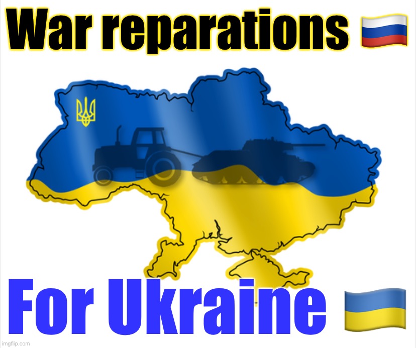 You break, you buy, Putin. | War reparations 🇷🇺; For Ukraine 🇺🇦 | image tagged in ukraine with flag | made w/ Imgflip meme maker