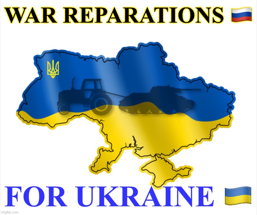 You break, you buy, Putin. | WAR REPARATIONS 🇷🇺; FOR UKRAINE 🇺🇦 | image tagged in ukraine with flag | made w/ Imgflip meme maker