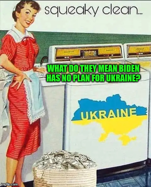 Trust the Biden plan...   The misleadia does... | WHAT DO THEY MEAN BIDEN HAS NO PLAN FOR UKRAINE? | image tagged in joe biden,corruption | made w/ Imgflip meme maker