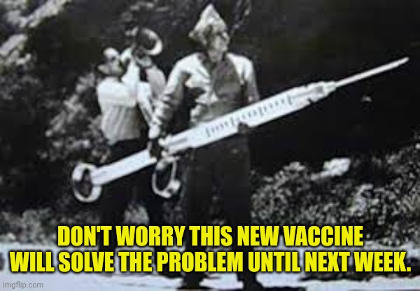 Here we go again Fauci wants more lockdowns again another shot | DON'T WORRY THIS NEW VACCINE WILL SOLVE THE PROBLEM UNTIL NEXT WEEK. | image tagged in hypodermic needle,fauci,vaccines,lockdown | made w/ Imgflip meme maker