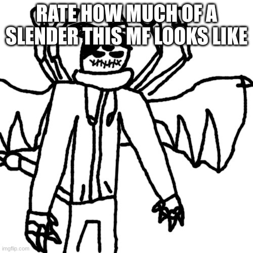 X2 | RATE HOW MUCH OF A SLENDER THIS MF LOOKS LIKE | image tagged in x2 | made w/ Imgflip meme maker