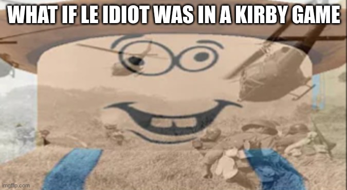 Albert PTSD | WHAT IF LE IDIOT WAS IN A KIRBY GAME | image tagged in albert ptsd | made w/ Imgflip meme maker