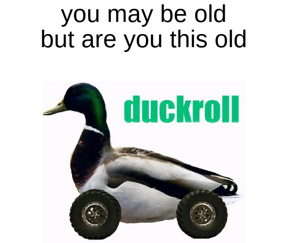 you may be old but are you this old | image tagged in memes,you may be old but are you this old | made w/ Imgflip meme maker