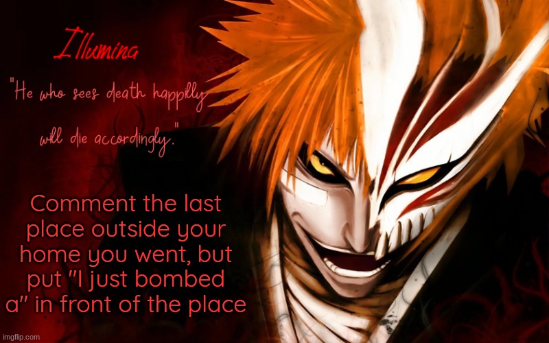 Comment the last place outside your home you went, but put "I just bombed a" in front of the place | made w/ Imgflip meme maker