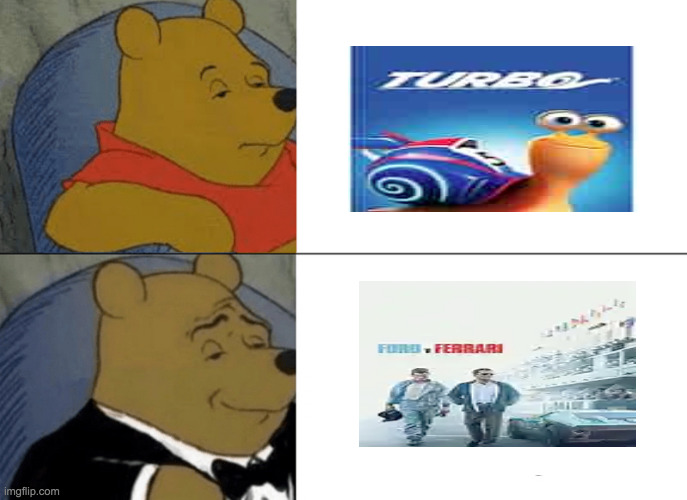 Turbo bad, Ford v Ferrari good | image tagged in memes,tuxedo winnie the pooh | made w/ Imgflip meme maker