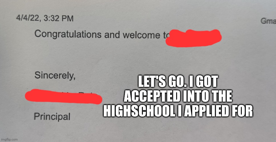 LET'S GO. I GOT ACCEPTED INTO THE HIGHSCHOOL I APPLIED FOR | made w/ Imgflip meme maker