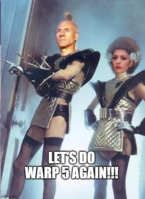 Next Generation Horror Picture Show | LET'S DO WARP 5 AGAIN!!! | image tagged in rocky horror star trek show | made w/ Imgflip meme maker