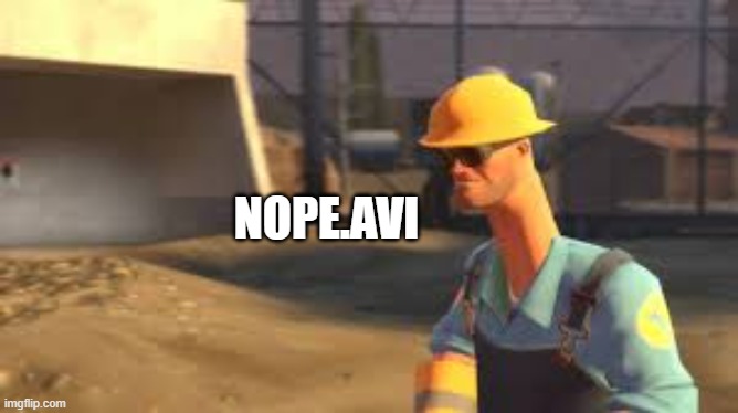 Nope.avi | NOPE.AVI | image tagged in nope avi | made w/ Imgflip meme maker