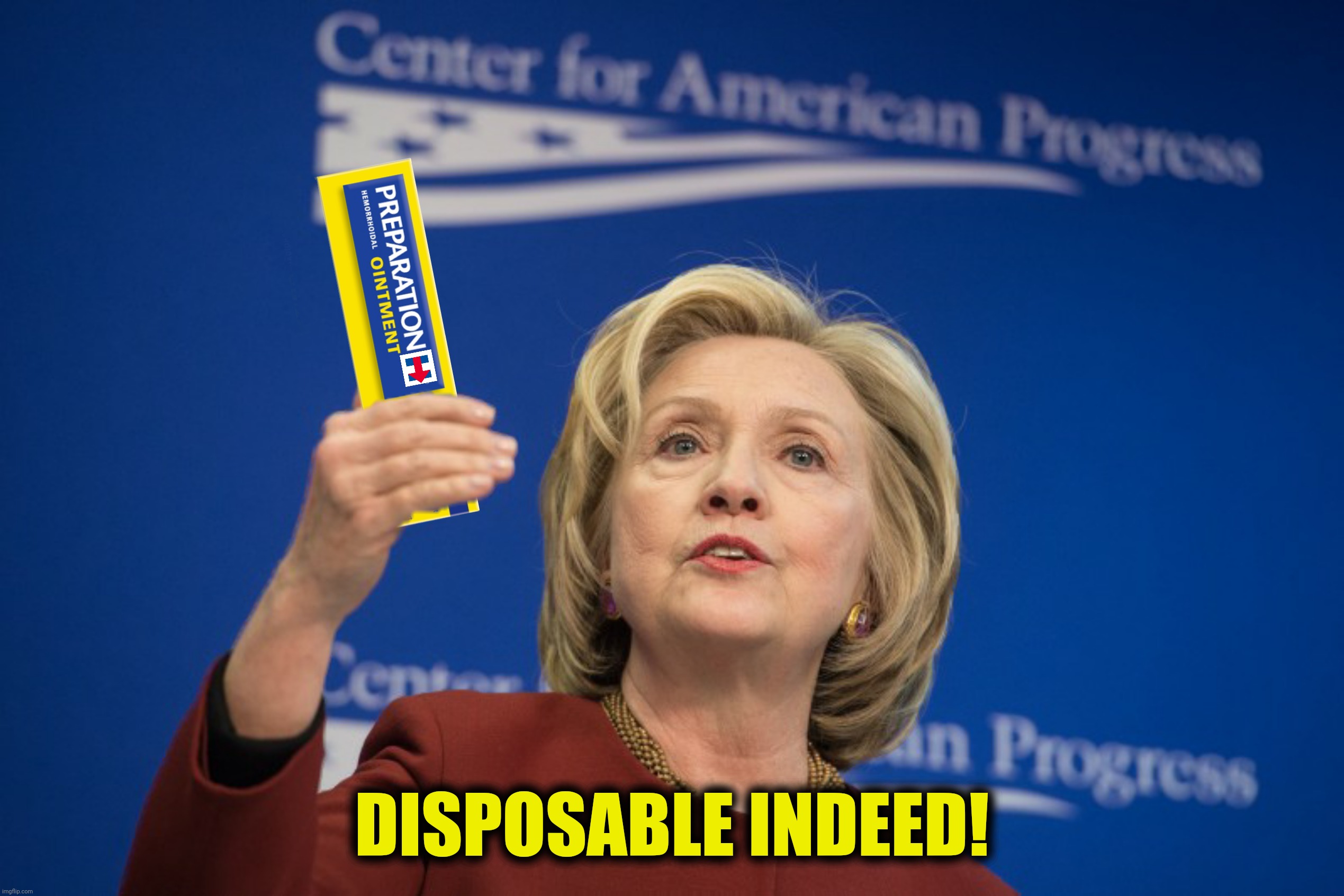 DISPOSABLE INDEED! | made w/ Imgflip meme maker