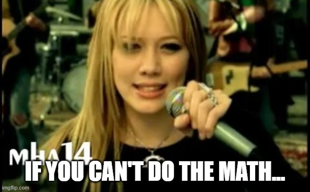 IF YOU CAN'T DO THE MATH... | made w/ Imgflip meme maker