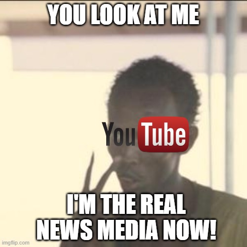 Look At Me Meme | YOU LOOK AT ME I'M THE REAL NEWS MEDIA NOW! | image tagged in memes,look at me | made w/ Imgflip meme maker