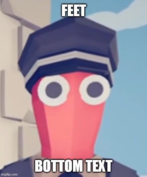 TABS Stare | FEET; BOTTOM TEXT | image tagged in tabs stare | made w/ Imgflip meme maker