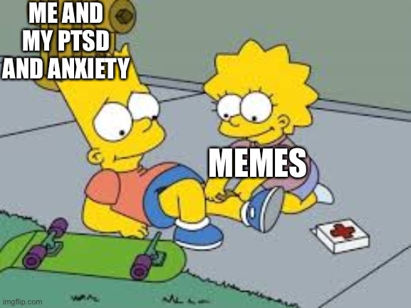 Memes help, maybe | ME AND MY PTSD AND ANXIETY; MEMES | image tagged in lisa and bart bandaid,memes,ptsd,anxiety | made w/ Imgflip meme maker