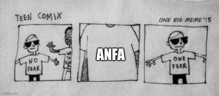 No Fear One Fear | ANFA | image tagged in no fear one fear | made w/ Imgflip meme maker