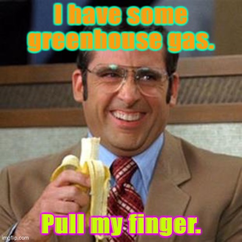steve carrell banana | I have some greenhouse gas. Pull my finger. | image tagged in steve carrell banana | made w/ Imgflip meme maker