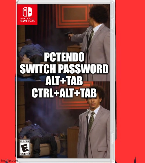 combo god mode | PCTENDO SWITCH PASSWORD
ALT+TAB CTRL+ALT+TAB | image tagged in unlockables,secret,video games,fake news,fake switch,nintendo switch | made w/ Imgflip meme maker