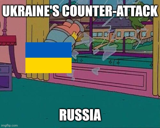 ukraine | UKRAINE'S COUNTER-ATTACK; RUSSIA | image tagged in simpsons jump through window,ukraine,russia,counter attack,war,memes | made w/ Imgflip meme maker