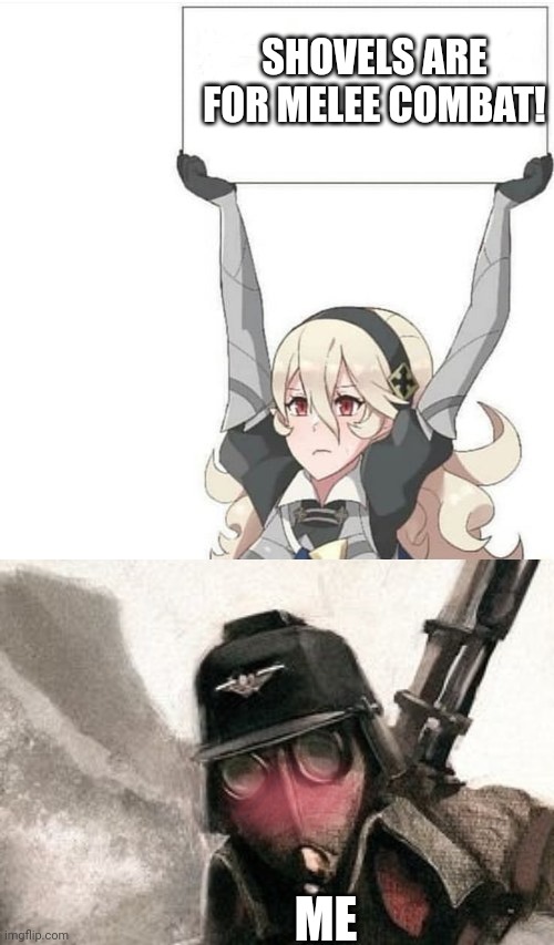 SHOVELS ARE FOR MELEE COMBAT! ME | image tagged in anime sign,death korps guardsman | made w/ Imgflip meme maker