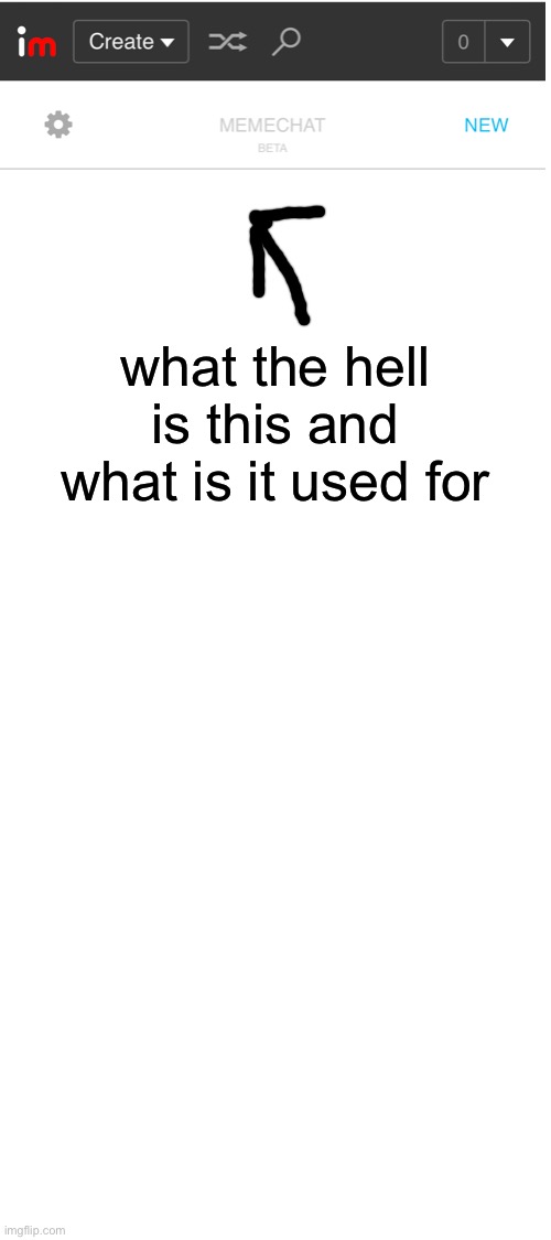 i found this in "messages" or whatever and idk what it is | what the hell is this and what is it used for | image tagged in blank white template,confused,i am confusion | made w/ Imgflip meme maker