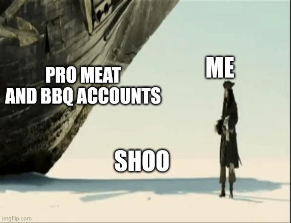 Shoo | PRO MEAT AND BBQ ACCOUNTS; ME; SHOO | image tagged in shoo,memes,vegetarian,vegan | made w/ Imgflip meme maker