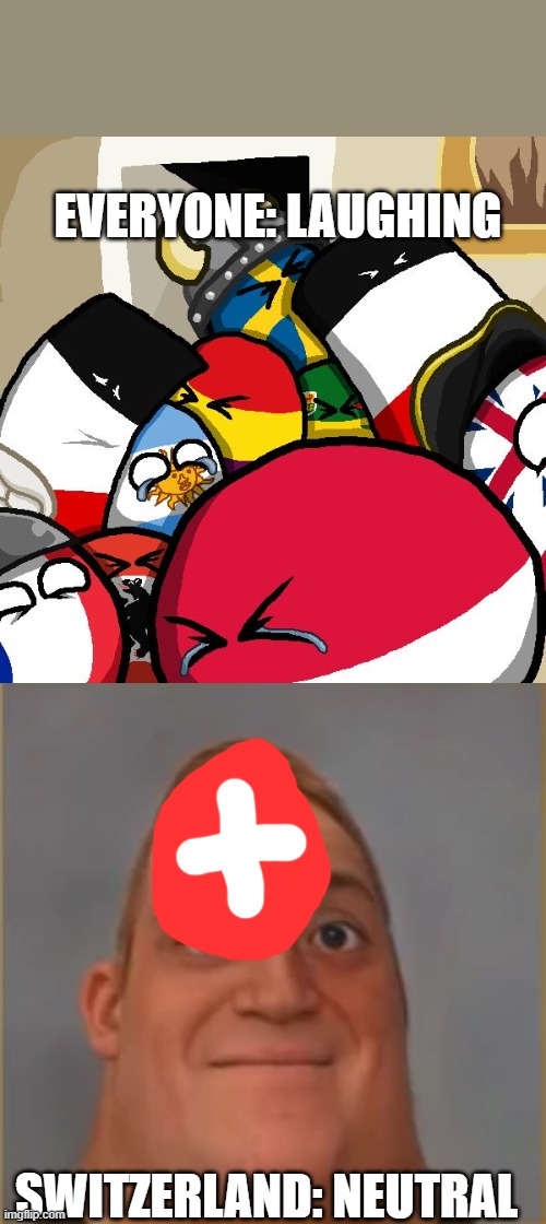 Switzerland Stays Neutral | EVERYONE: LAUGHING; SWITZERLAND: NEUTRAL | image tagged in laughing countryballs | made w/ Imgflip meme maker