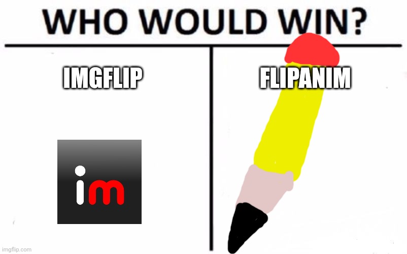 Who Would Win? Meme | IMGFLIP FLIPANIM | image tagged in memes,who would win | made w/ Imgflip meme maker