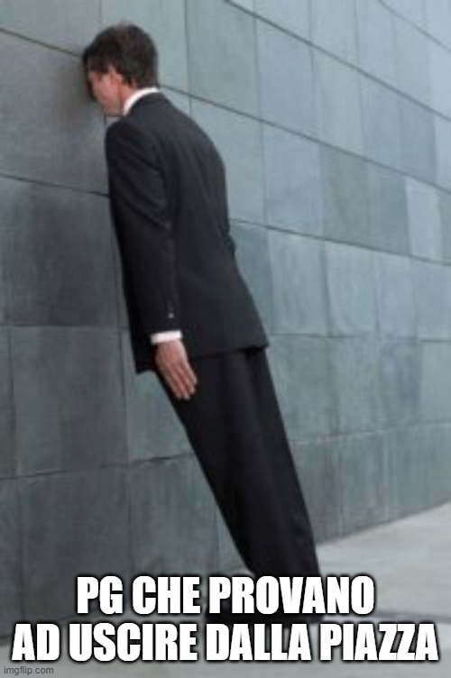 Running into wall | PG CHE PROVANO AD USCIRE DALLA PIAZZA | image tagged in running into wall | made w/ Imgflip meme maker