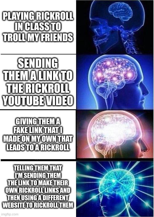 How to Rick Roll others Post the original link and wait for people to click  it Use 'Rick Roll but a different link' link Pretend this meme to be a  still image 