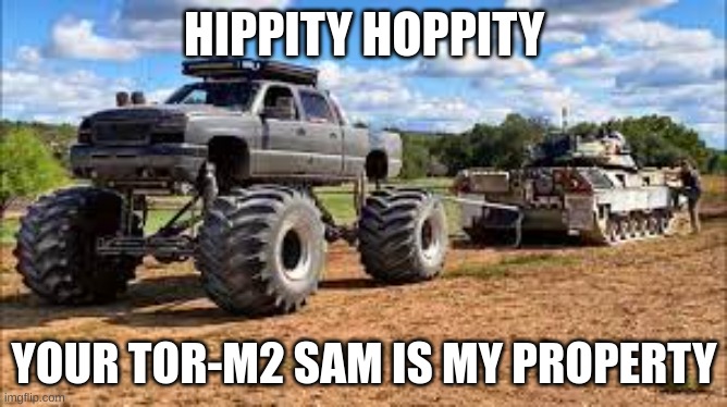 ukrane | HIPPITY HOPPITY; YOUR TOR-M2 SAM IS MY PROPERTY | image tagged in first world problems | made w/ Imgflip meme maker