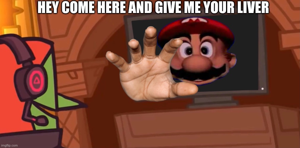 HEY COME HERE AND GIVE ME YOUR LIVER | image tagged in ganondorf,mario,memes | made w/ Imgflip meme maker