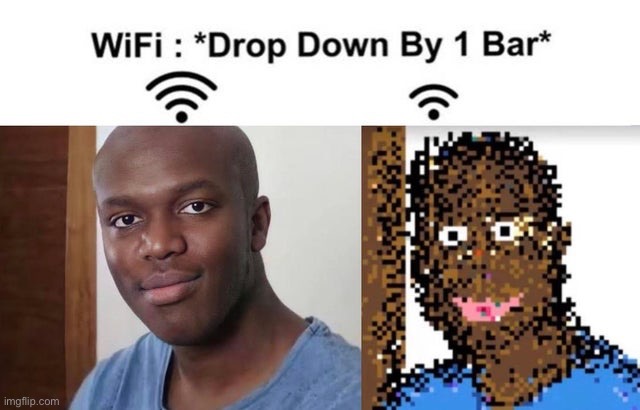 Screw Wi-Fi bars | image tagged in funny,memes,wifi | made w/ Imgflip meme maker