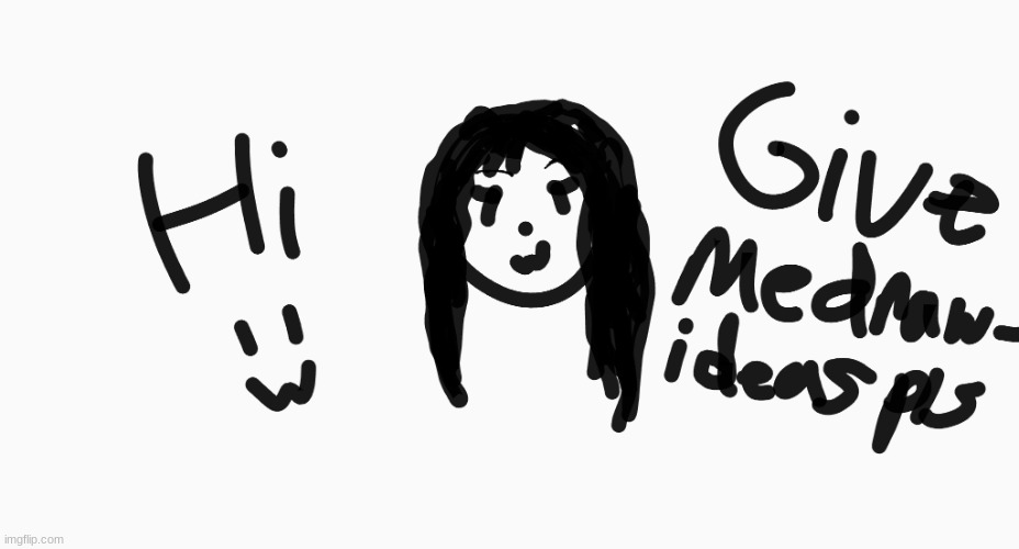 This is one of my old temps but I'm bored and I need drawing ideas | image tagged in give meh drawing ideas | made w/ Imgflip meme maker