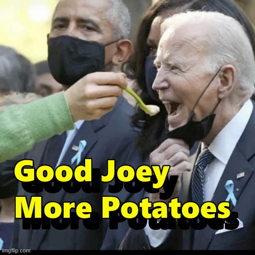 Jo-tato Eating To Keep His Strength Up | image tagged in joe biden,meme,jo-tato,obama | made w/ Imgflip meme maker