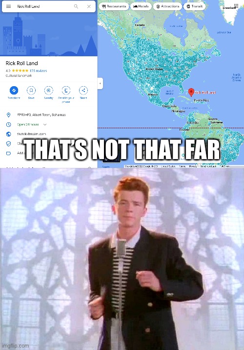 Ok I’m going there | THAT’S NOT THAT FAR | image tagged in rickrolling,rick roll land,funny | made w/ Imgflip meme maker