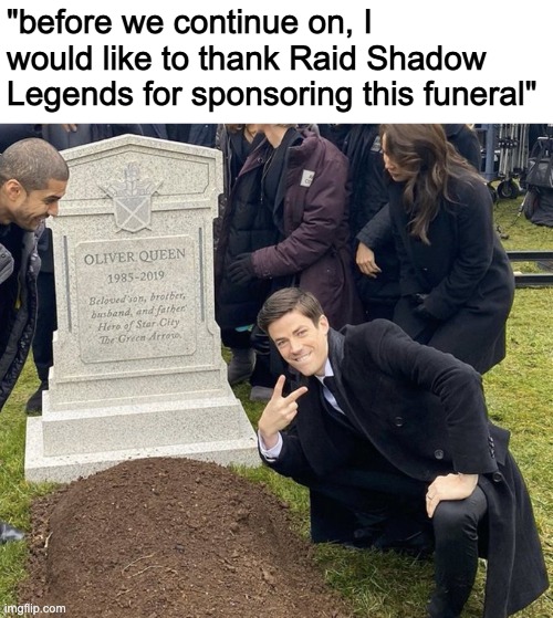 mr beast in 5 years | "before we continue on, I would like to thank Raid Shadow Legends for sponsoring this funeral" | image tagged in yeah she was already dead when i found here | made w/ Imgflip meme maker