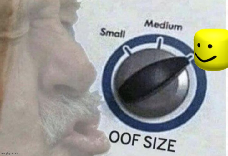 Oof size large | image tagged in oof size large | made w/ Imgflip meme maker