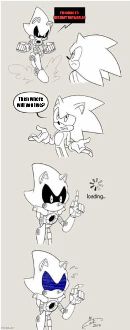 this is all a hero has to do to stop a supervillan | I'M GOING TO DESTROY THE WORLD! Then where will you live? | image tagged in sonic comic thingy | made w/ Imgflip meme maker