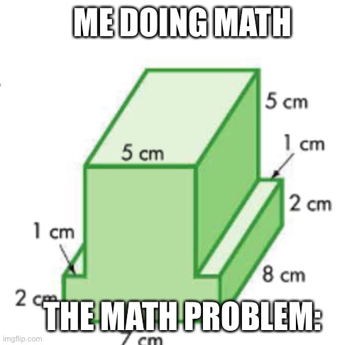 Nioce | ME DOING MATH; THE MATH PROBLEM: | image tagged in dick jokes | made w/ Imgflip meme maker