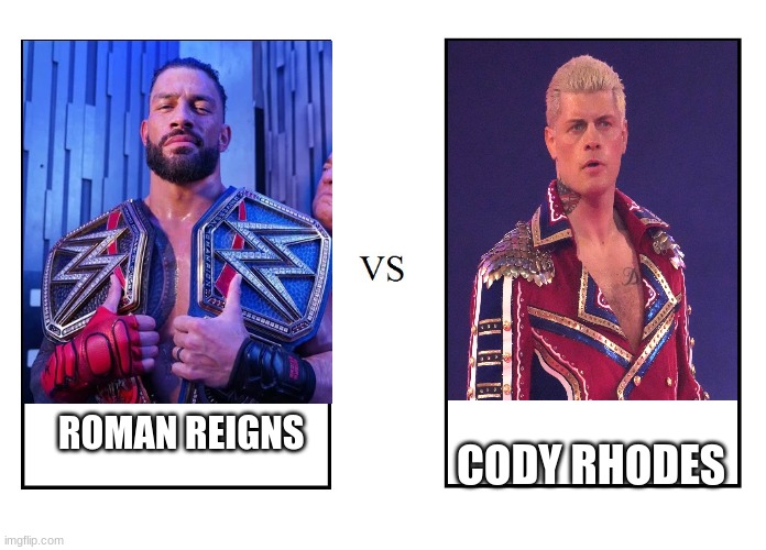 WWE CODY RHODES VS ROMAN REIGNS |  ROMAN REIGNS; CODY RHODES | image tagged in versus,wwe,cody rhodes,roman reigns | made w/ Imgflip meme maker