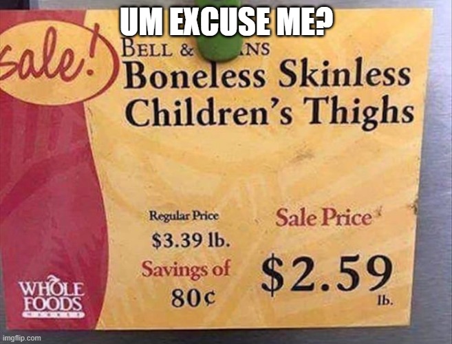 UM EXCUSE ME? | made w/ Imgflip meme maker