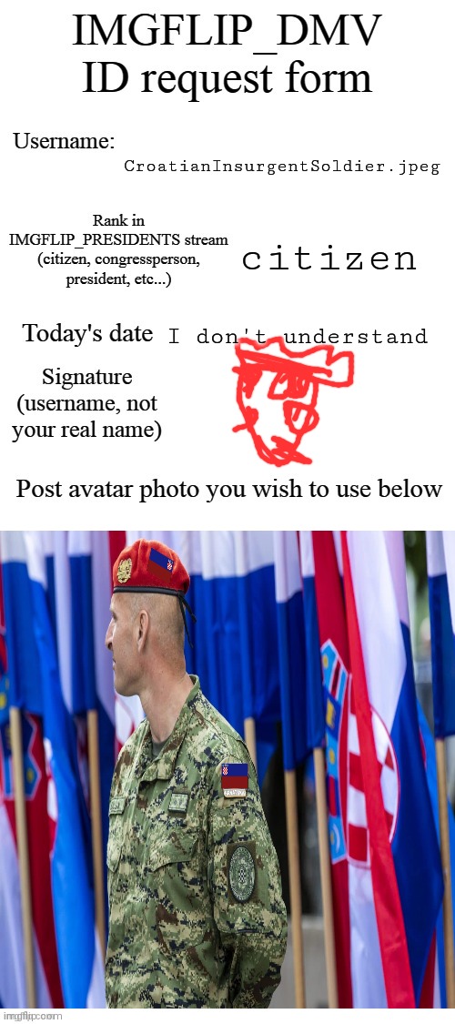 DMV ID Request Form | CroatianInsurgentSoldier.jpeg; citizen; I don't understand | image tagged in dmv id request form | made w/ Imgflip meme maker