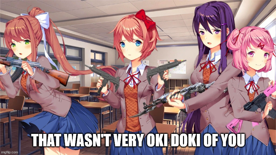 Fourm weapon? | THAT WASN'T VERY OKI DOKI OF YOU | image tagged in memes,anime,dank memes,anime memes,that wasnt very cash money | made w/ Imgflip meme maker